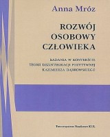 Rozwój osobowy człowieka. Badania w kontekście teorii dezintegracji pozytywnej Kazimierza Dąbrowskiego