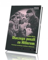 Dlaczego poszli za Hitlerem? Psychologia narodowego socjalizmu w Niemczech