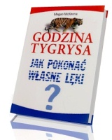 Godzina Tygrysa. Jak pokonać własne lęki