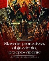 Sławne proroctwa, objawienia, przepowiednie dla Polski i świata na XXI wiek