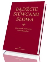 Bądźcie siewcami słowa. Podręcznik misjonarza i rekolekcjonisty