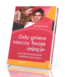 Gdy gniew niszczy Twoje relacje