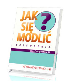 Jak się modlić? Przewodnik