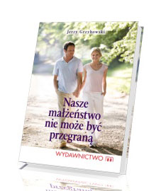 Nasze małżeństwo nie może być przegraną