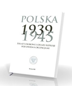 Polska 1939-1945. Straty osobowe i ofiary represji pod dwiema okupacjami