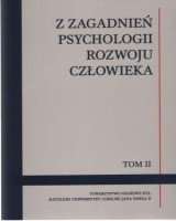 Z zagadnień psychologii rozwoju człowieka. Tom II