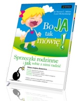 Bo ja tak mówię! Sprzeczki rodzinne i jak sobie z nimi radzić