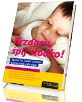 Brzdącu, śpij słodko! Spraw, by Twoje dziecko przesypiało całe noce