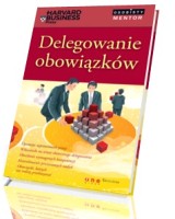 Delegowanie obowiązków. Osobisty mentor - Harvard Business