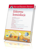 Harvard Business Review. Efektywna komunikacja