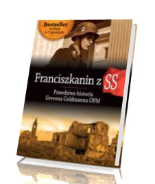 Franciszkanin z SS. Prawdziwa historia Gereona Goldmanna OFM