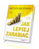 Jak lepiej zarabiać. Metody milionera - okładka książki