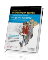 Książka dla skutecznych szefów. Znane i mniej znane drogi do sukcesu w kierowaniu ludźmi