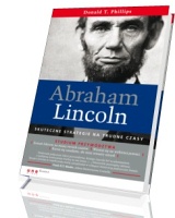 Abraham Lincoln. Skuteczne strategie na trudne czasy