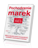 Pochodzenie marek. Odkryj naturalne prawa innowacyjności produktów i przetrwania w biznesie