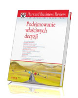 Harvard Business Review. Podejmowanie właściwych decyzji