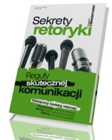 Sekrety retoryki. Reguły skutecznej komunikacji