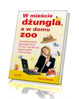 W mieście dżungla, a w domu Zoo. Jak jednocześnie prowadzić dom i firmę, i nie dać się wyprowadzić z równowagi