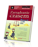 Zarządzanie czasem. Osobisty mentor. Harvard Business School Press