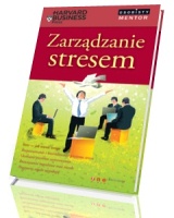 Zarządzanie stresem. Osobisty mentor / Harvard Business Press