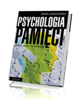 Psychologia pamięci. Badania, teorie, zastosowania