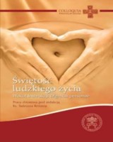 Świętość ludzkiego życia. Wokół instrukcji Dignitas personae