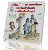 Nie - to powiem narkotykom i alkoholowi - okładka książki