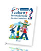 Gry i zabawy interakcyjne dla dzieci - okładka książki