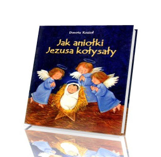 Jak aniołki Jezusa kołysały