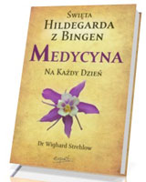 Święta Hildegarda z Bingen. Medycyna na każdy dzień