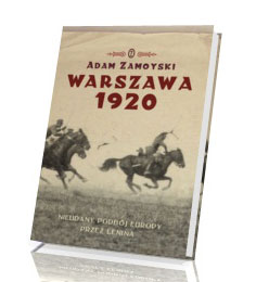 Warszawa 1920. Nieudany podbój Europy. Klęska Lenina