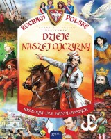 Dzieje naszej Ojczyzny. Historia dla najmłodszych. Seria: Kocham Polskę