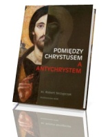 Pomiędzy Chrystusem a Antychrystem