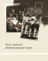Życie i twórczość profesora Ignacego Czumy