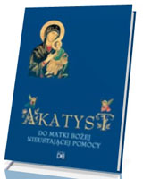 Akatyst do Matki Bożej Nieustającej Pomocy