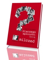 Dlaczego mężczyźni wolą milczeć, a kobiety nie chcą się z tym pogodzić?