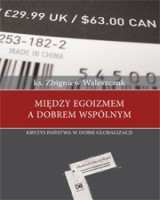 Między egoizmem a dobrem wspólnym. Kryzys Państwa w dobie globalizacji