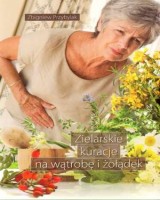 Zielarskie kuracje na wątrobę i żołądek