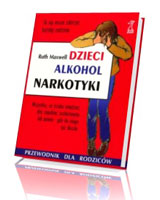 Dzieci, alkohol, narkotyki. Przewodnik dla rodziców