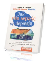 Jak nie wpaść w depresję. 40 szkodliwych przesądów, które zatruwają nam życie