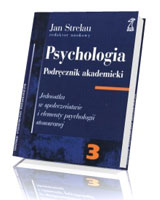 Psychologia. Podręcznik akademicki. Tom 3. Jednostka w społeczeństwie i elementy psychologii stosowanej (wydanie trzytomowe)