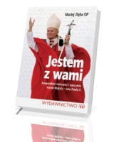 Jestem z Wami. Kompendium twórczości i nauczania Karola Wojtyły