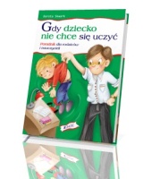 Gdy dziecko nie chce się uczyć