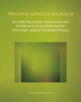 Prawne aspekty migracji na przykładzie uregulowań wybranych uczestników systemu międzynarodowego