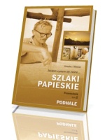 Szlaki papieskie. Przewodnik. Tom 2. Podhale