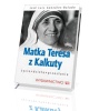 Matka Teresa z Kalkuty. Życie. - okładka książki