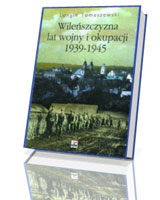 Wileńszczyzna lat wojny i okupacji 1939-1945