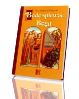 Będę śpiewać Bogu