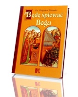 Będę śpiewać Bogu