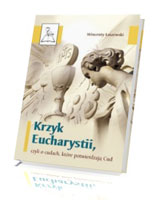 Krzyk Eucharystii czyli o cudach które potwierdzają Cud